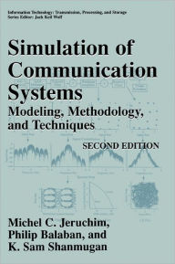 Title: Simulation of Communication Systems: Modeling, Methodology and Techniques / Edition 2, Author: Michel C. Jeruchim