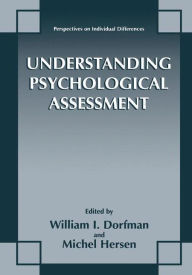 Title: Understanding Psychological Assessment / Edition 1, Author: William I. Dorfman