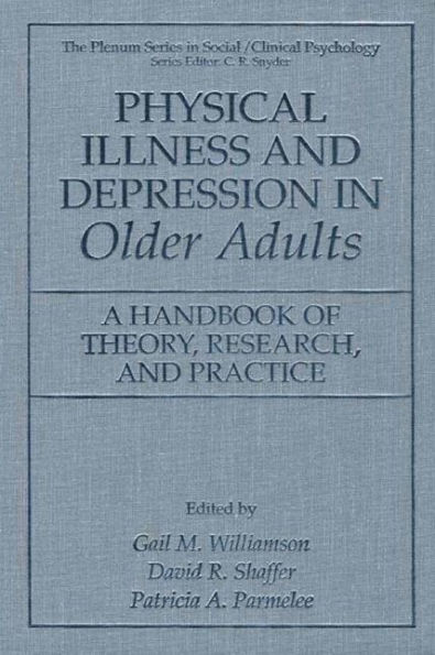 Physical Illness and Depression in Older Adults: A Handbook of Theory, Research, and Practice / Edition 1