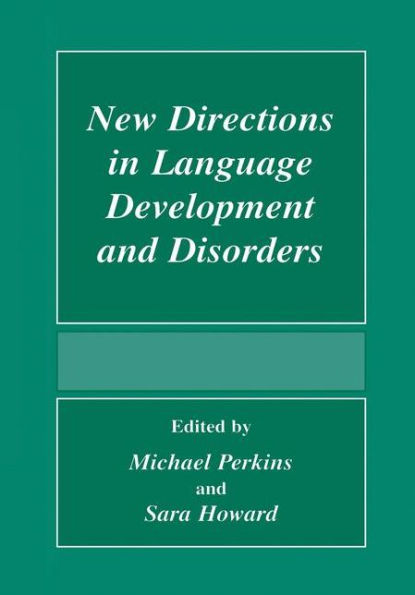 New Directions In Language Development And Disorders