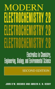 Title: Modern Electrochemistry 2B: Electrodics in Chemistry, Engineering, Biology and Environmental Science / Edition 2, Author: John O'M. Bockris