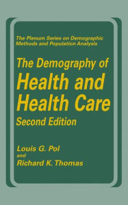 Title: The Demography of Health and Health Care (second edition) / Edition 2, Author: Louis G. Pol