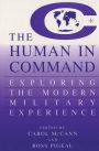 The Human in Command: Exploring the Modern Military Experience / Edition 1