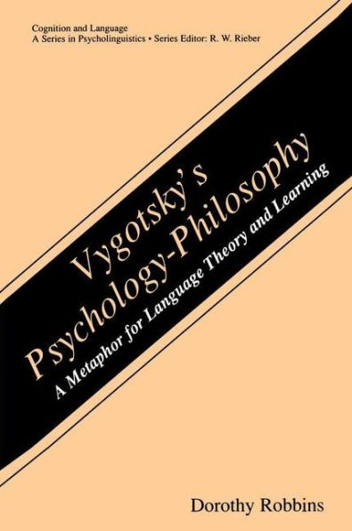 Vygotsky's Psychology-Philosophy: A Metaphor for Language Theory and Learning / Edition 1