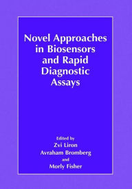 Title: Novel Approaches in Biosensors and Rapid Diagnostic Assays / Edition 1, Author: Zvi Liron