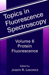 Title: Protein Fluorescence / Edition 1, Author: Joseph R. Lacowicz