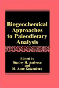 Title: Biogeochemical Approaches to Paleodietary Analysis / Edition 1, Author: Stanley H. Ambrose