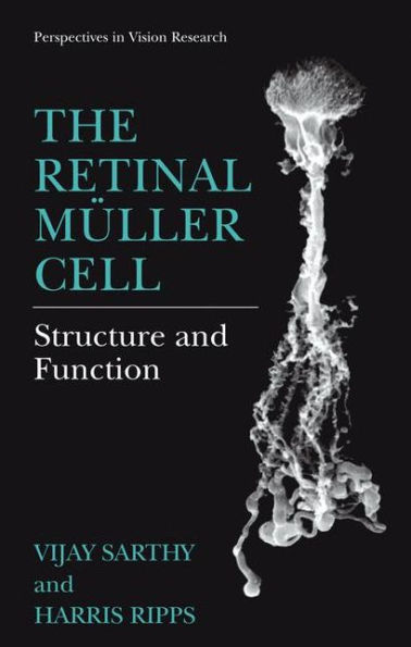 The Retinal Mï¿½ller Cell: Structure and Function / Edition 1