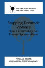 Stopping Domestic Violence: How a Community Can Prevent Spousal Abuse / Edition 1