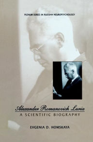 Title: Alexander Romanovich Luria: A Scientific Biography / Edition 1, Author: Evgenia D. Homskaya