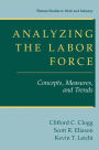 Analyzing the Labor Force: Concepts, Measures, and Trends