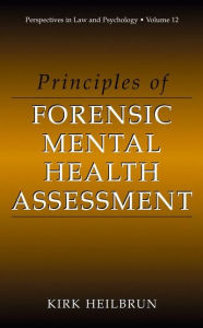 Title: Principles of Forensic Mental Health Assessment / Edition 1, Author: Kirk Heilbrun