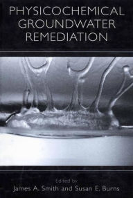 Title: Physicochemical Groundwater Remediation / Edition 1, Author: James A. Smith