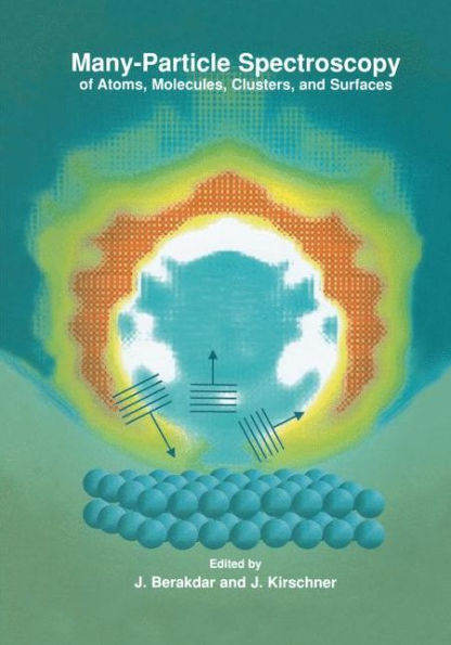 Many-Particle Spectroscopy of Atoms, Molecules, Clusters, and Surfaces / Edition 1