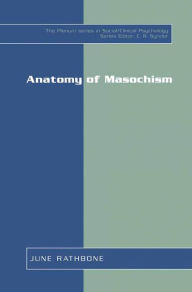 Title: Anatomy of Masochism / Edition 1, Author: June Rathbone