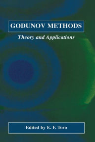 Title: Godunov Methods: Theory and Applications / Edition 1, Author: E.F. Toro