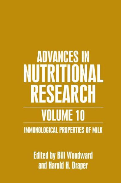 Advances in Nutritional Research Volume 10: Immunological Properties of Milk / Edition 1