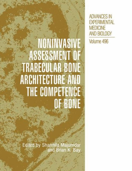 Noninvasive Assessment of Trabecular Bone Architecture and The Competence of Bone / Edition 1