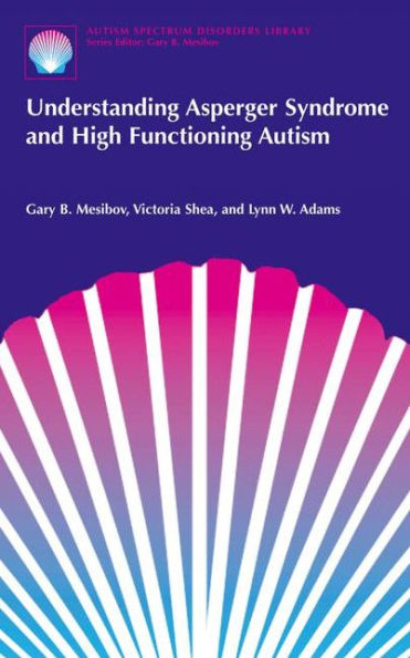 Understanding Asperger Syndrome and High Functioning Autism / Edition 1