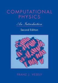 Title: Computational Physics: An Introduction / Edition 2, Author: Franz J. Vesely