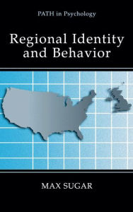 Title: Regional Identity and Behavior / Edition 1, Author: Max Sugar