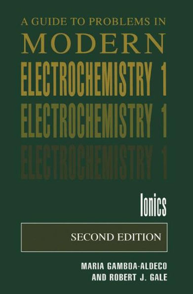 A Guide to Problems in Modern Electrochemistry 1: Ionics / Edition 1