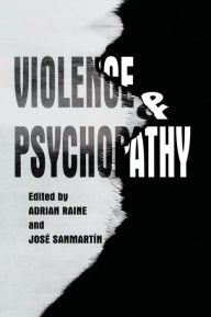 Title: Violence and Psychopathy / Edition 1, Author: Adrian Raine