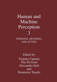 Title: Human and Machine Perception 3: Thinking, Deciding, and Acting / Edition 1, Author: Virginio Cantoni