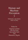 Human and Machine Perception 3: Thinking, Deciding, and Acting / Edition 1