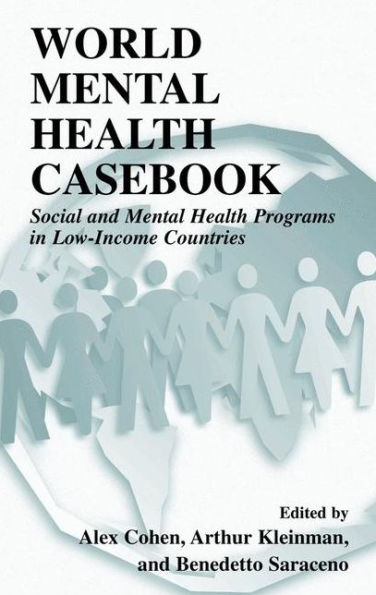 World Mental Health Casebook: Social and Mental Health Programs in Low-Income Countries / Edition 1