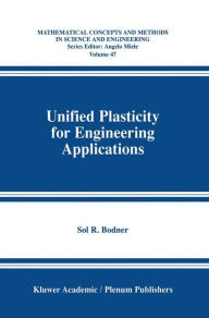 Title: Unified Plasticity for Engineering Applications / Edition 1, Author: Sol R. Bodner