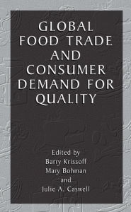 Title: Global Food Trade and Consumer Demand for Quality / Edition 1, Author: Barry Krissoff