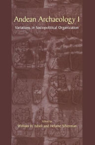 Title: Andean Archaeology I: Variations in Sociopolitical Organization, Author: William H. Isbell