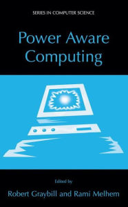 Title: Power Aware Computing / Edition 1, Author: Robert Graybill