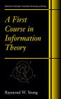 A First Course in Information Theory / Edition 1