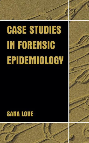 Case Studies in Forensic Epidemiology / Edition 1