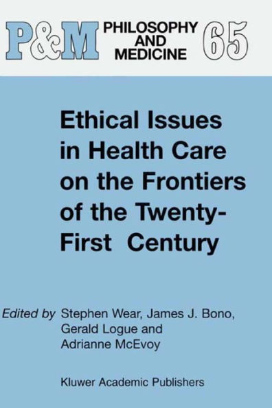 Ethical Issues in Health Care on the Frontiers of the Twenty-First Century