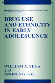 Title: Drug Use and Ethnicity in Early Adolescence, Author: William A. Vega