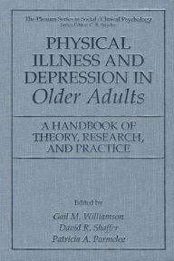 Title: Physical Illness and Depression in Older Adults: A Handbook of Theory, Research, and Practice, Author: Gail M. Williamson