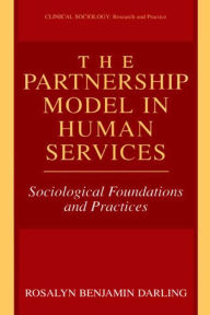 Title: The Partnership Model in Human Services: Sociological Foundations and Practices, Author: Rosalyn Benjamin Darling