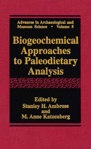 Title: Biogeochemical Approaches to Paleodietary Analysis, Author: Stanley H. Ambrose