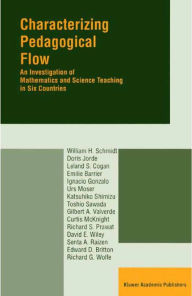 Title: Characterizing Pedagogical Flow: An Investigation of Mathematics and Science Teaching in Six Countries, Author: W.H. Schmidt
