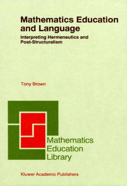 Mathematics Education and Language: Interpreting Hermeneutics and Post-Structuralism