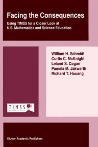 Title: Facing the Consequences: Using TIMSS for a Closer Look at U.S. Mathematics and Science Education, Author: W.H. Schmidt