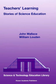 Title: Teachers' Learning: Stories of Science Education, Author: J. Wallace