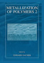 Metallization of Polymers 2 / Edition 1