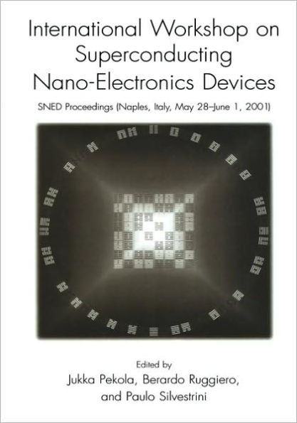 International Workshop on Superconducting Nano-Electronics Devices: SNED Proceedings, Naples, Italy, May 28-June 1, 2001