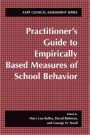 Practitioner's Guide to Empirically Based Measures of School Behavior / Edition 1