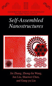 Title: Self-Assembled Nanostructures / Edition 1, Author: Jin Zhang