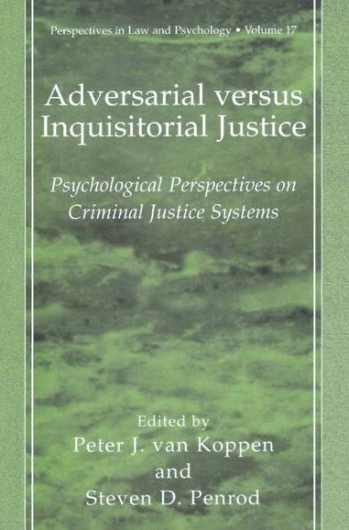 Adversarial versus Inquisitorial Justice: Psychological Perspectives on Criminal Justice Systems / Edition 1